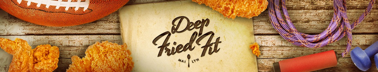 Deep Fried Fit